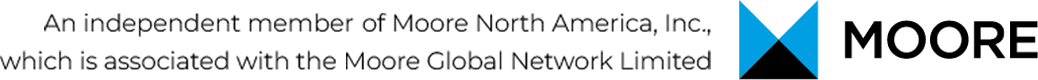 An independent member of Moore North America, Inc., which is associated with the Moore Global Network Limited